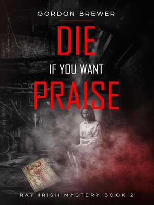 cover image of Die If You Want Praise
